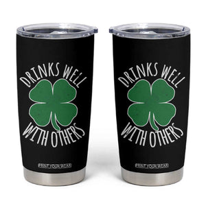 Funny St Patricks Day Drinking Tumbler Cup Drinks Well With Others Drunk Beer Lucky Shamrock TS02 Black Print Your Wear