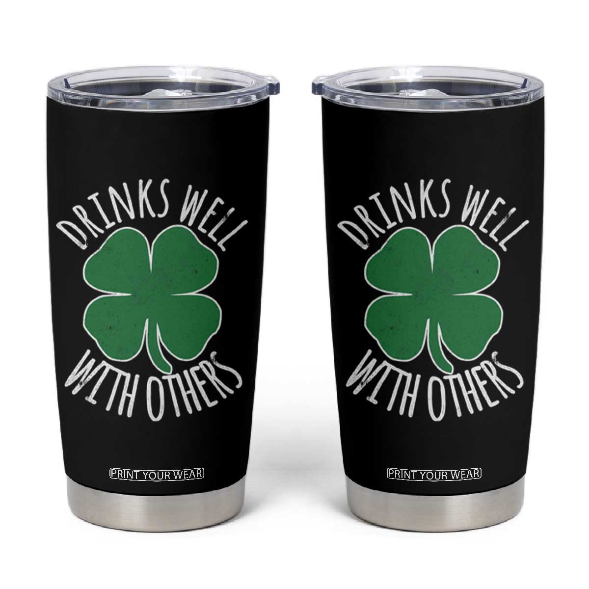 Funny St Patricks Day Drinking Tumbler Cup Drinks Well With Others Drunk Beer Lucky Shamrock TS02 Black Print Your Wear