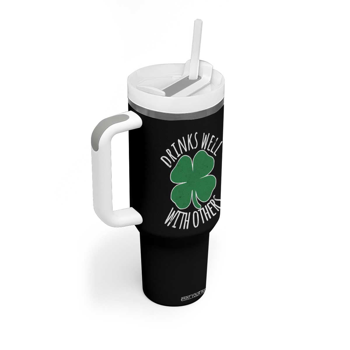 Funny St Patricks Day Drinking Tumbler With Handle Drinks Well With Others Drunk Beer Lucky Shamrock TS02 Print Your Wear