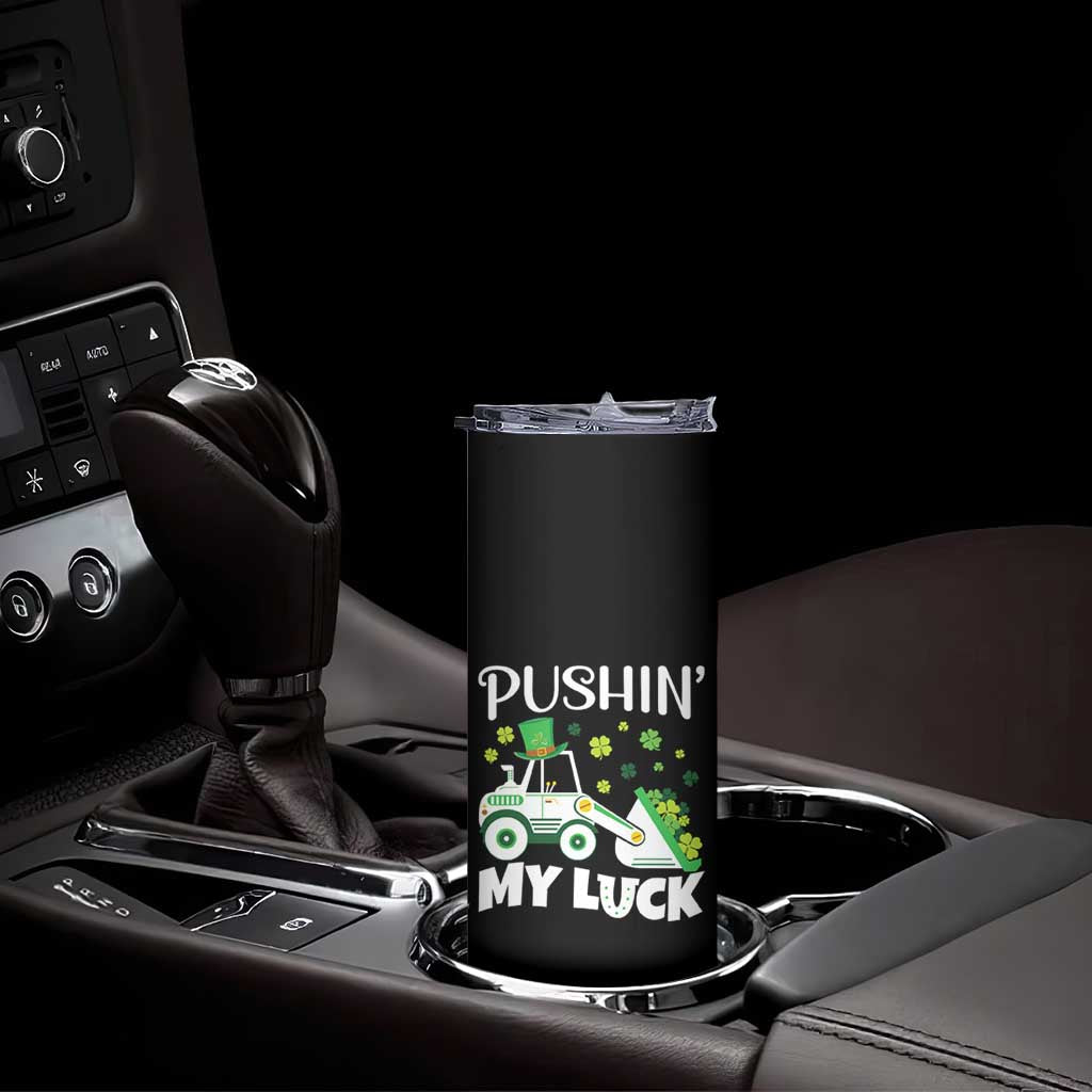 St Patricks Day Boys Truck Skinny Tumbler Pushing My Luck Tractor Toy Lover TS02 Print Your Wear