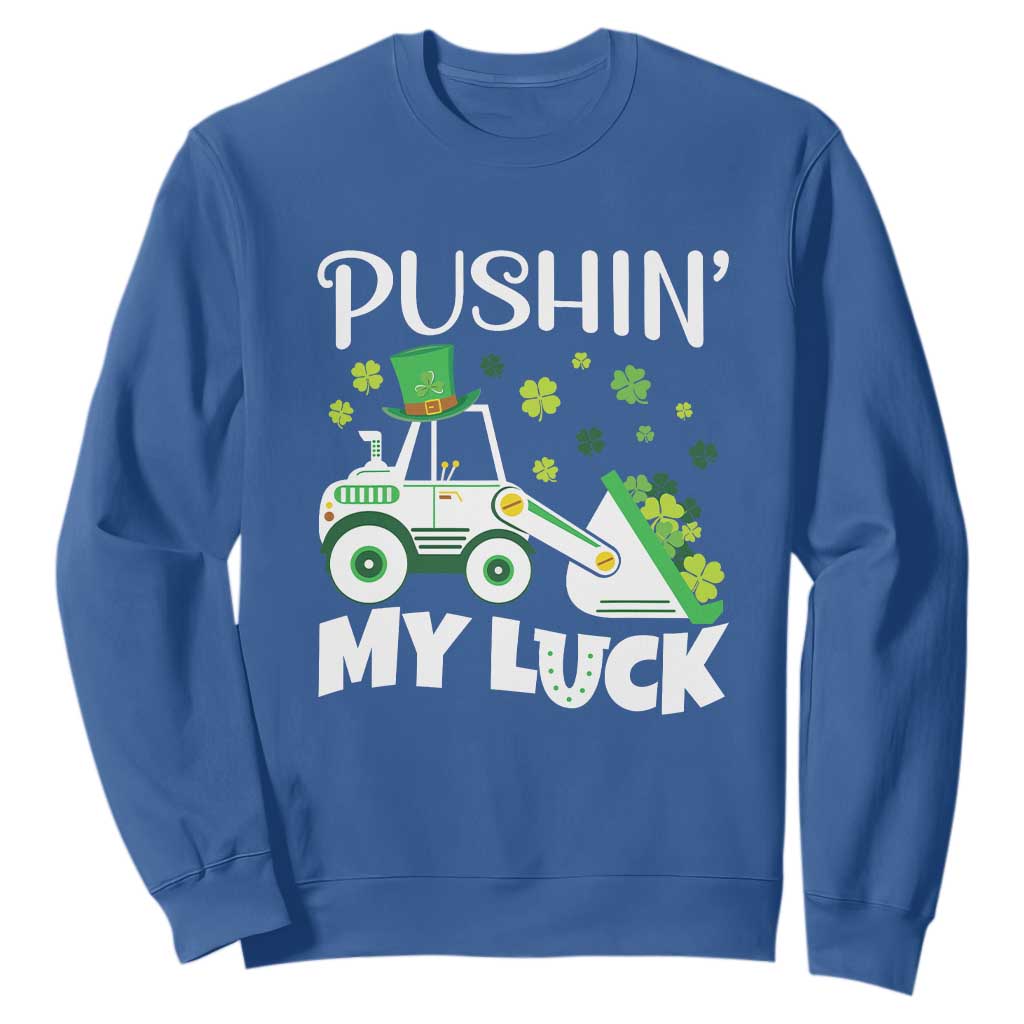 St Patricks Day Boys Truck Sweatshirt Pushing My Luck Tractor Toy Lover TS02 Royal Blue Print Your Wear
