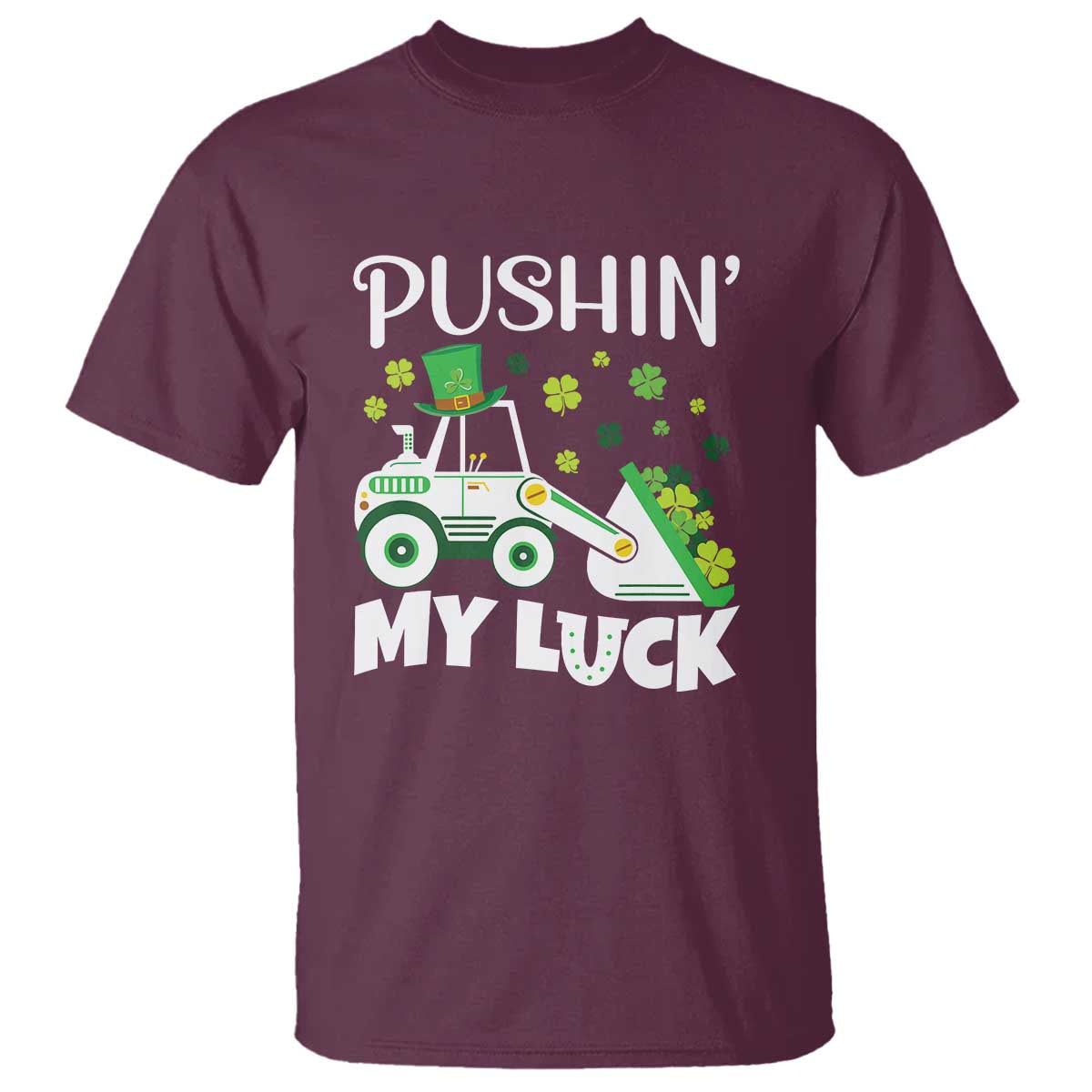St Patricks Day Boys Truck T Shirt Pushing My Luck Tractor Toy Lover TS02 Maroon Print Your Wear
