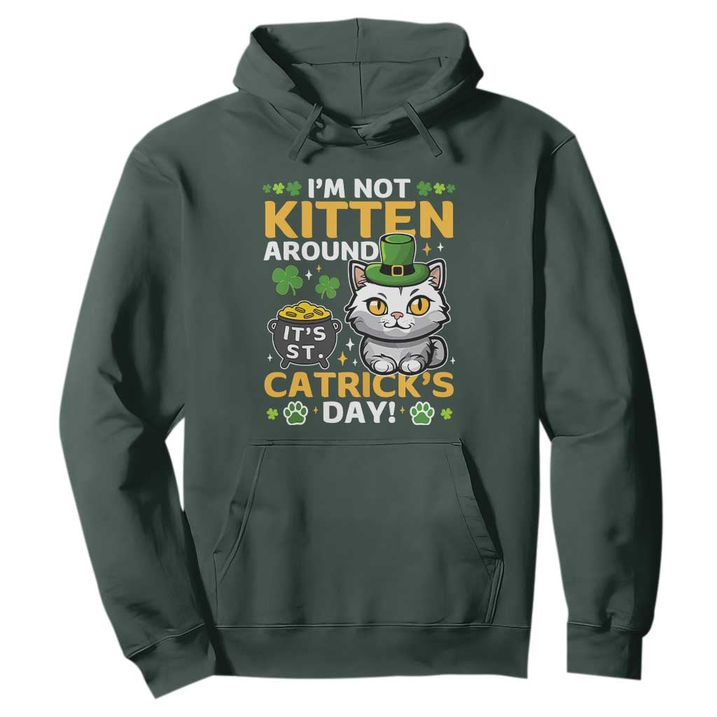Cute Cat Leperchaun Hoodie Im Not Kitten Around Catrick's Day St Patricks TS02 Dark Forest Green Print Your Wear