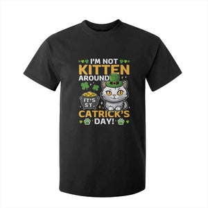 Cute Cat Leperchaun T Shirt For Kid Im Not Kitten Around Catrick's Day St Patricks TS02 Black Print Your Wear