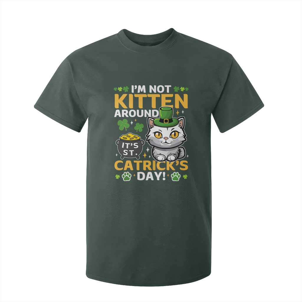 Cute Cat Leperchaun T Shirt For Kid Im Not Kitten Around Catrick's Day St Patricks TS02 Dark Forest Green Print Your Wear