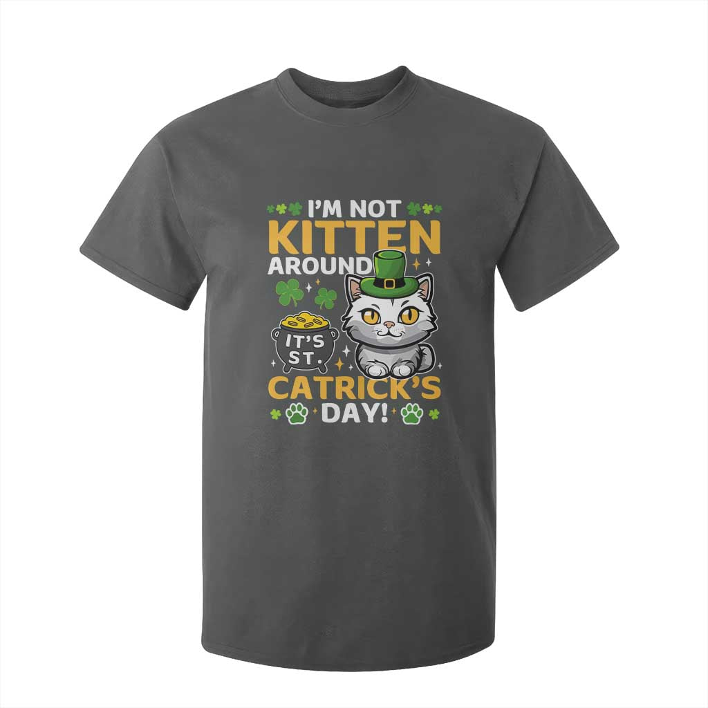 Cute Cat Leperchaun T Shirt For Kid Im Not Kitten Around Catrick's Day St Patricks TS02 Dark Heather Print Your Wear