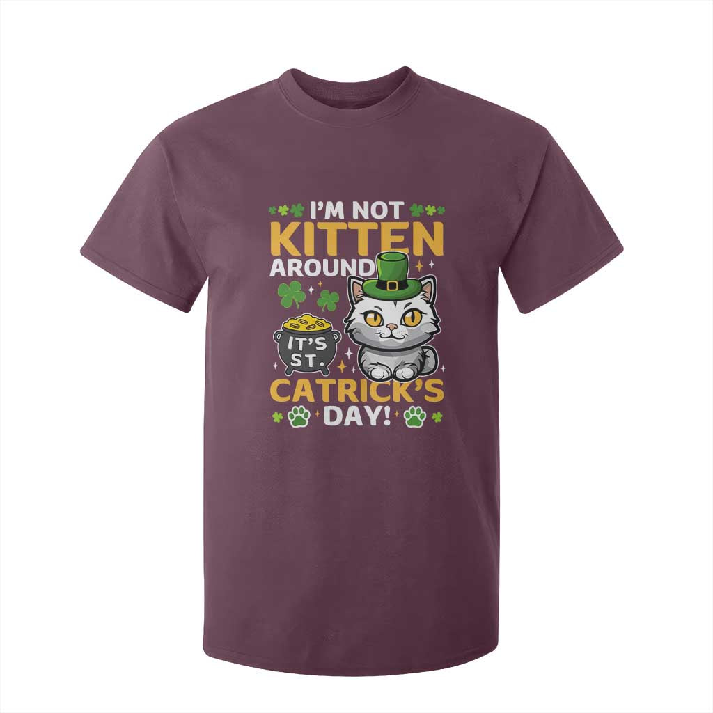Cute Cat Leperchaun T Shirt For Kid Im Not Kitten Around Catrick's Day St Patricks TS02 Maroon Print Your Wear
