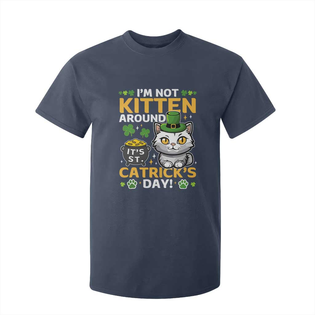 Cute Cat Leperchaun T Shirt For Kid Im Not Kitten Around Catrick's Day St Patricks TS02 Navy Print Your Wear