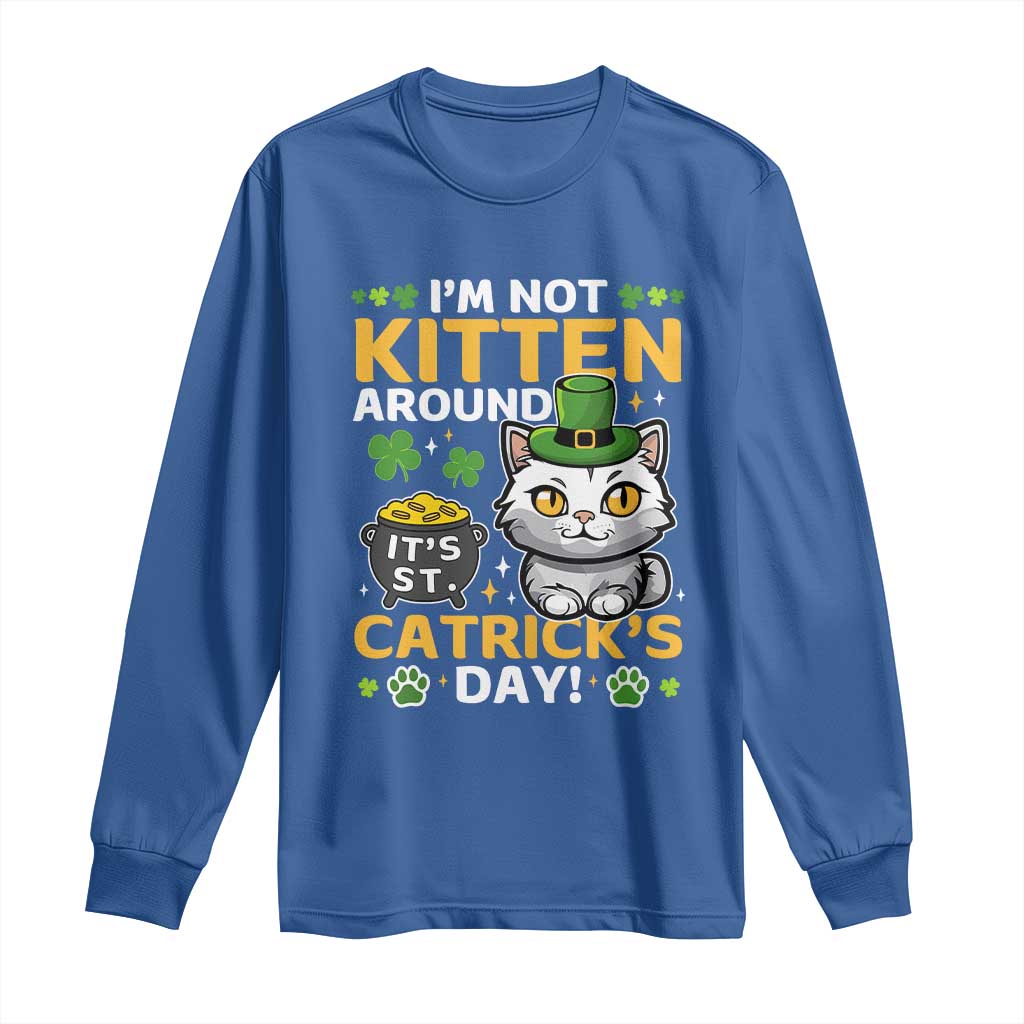 Cute Cat Leperchaun Long Sleeve Shirt Im Not Kitten Around Catrick's Day St Patricks TS02 Royal Blue Print Your Wear