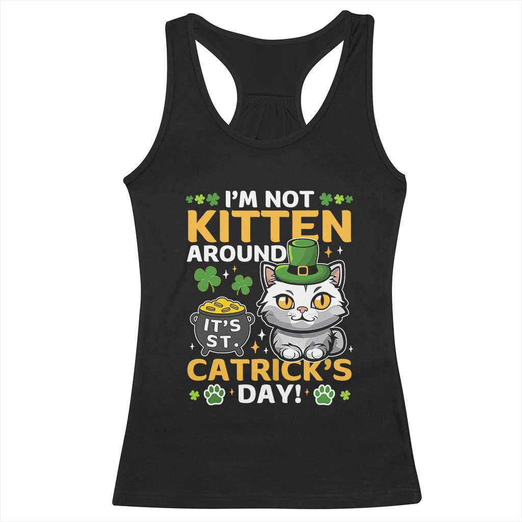 Cute Cat Leperchaun Racerback Tank Top Im Not Kitten Around Catrick's Day St Patricks TS02 Black Print Your Wear