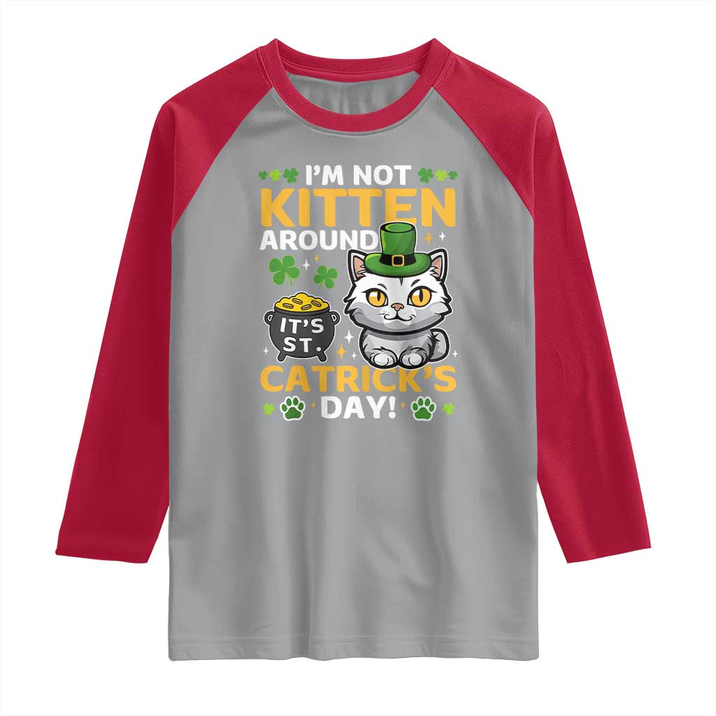 Cute Cat Leperchaun Raglan Shirt Im Not Kitten Around Catrick's Day St Patricks TS02 Sport Gray Red Print Your Wear