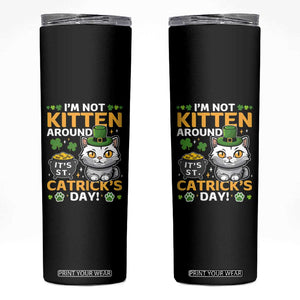 Cute Cat Leperchaun Skinny Tumbler Im Not Kitten Around Catrick's Day St Patricks TS02 Black Print Your Wear