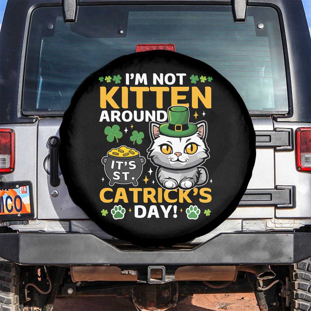 Cute Cat Leperchaun Spare Tire Cover Im Not Kitten Around Catrick's Day St Patricks TS02 No hole Black Print Your Wear