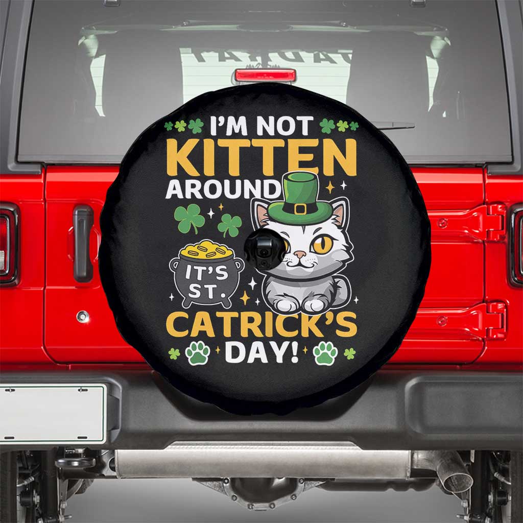 Cute Cat Leperchaun Spare Tire Cover Im Not Kitten Around Catrick's Day St Patricks TS02 Black Print Your Wear