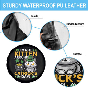 Cute Cat Leperchaun Spare Tire Cover Im Not Kitten Around Catrick's Day St Patricks TS02 Print Your Wear