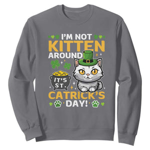 Cute Cat Leperchaun Sweatshirt Im Not Kitten Around Catrick's Day St Patricks TS02 Charcoal Print Your Wear