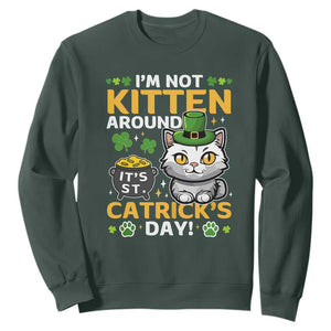 Cute Cat Leperchaun Sweatshirt Im Not Kitten Around Catrick's Day St Patricks TS02 Dark Forest Green Print Your Wear