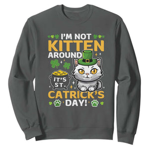 Cute Cat Leperchaun Sweatshirt Im Not Kitten Around Catrick's Day St Patricks TS02 Dark Heather Print Your Wear