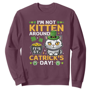 Cute Cat Leperchaun Sweatshirt Im Not Kitten Around Catrick's Day St Patricks TS02 Maroon Print Your Wear