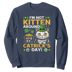 Cute Cat Leperchaun Sweatshirt Im Not Kitten Around Catrick's Day St Patricks TS02 Navy Print Your Wear