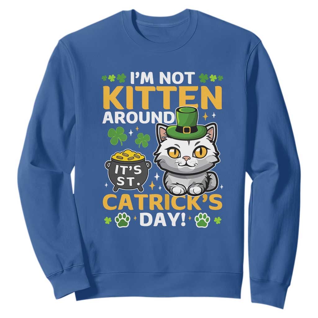 Cute Cat Leperchaun Sweatshirt Im Not Kitten Around Catrick's Day St Patricks TS02 Royal Blue Print Your Wear