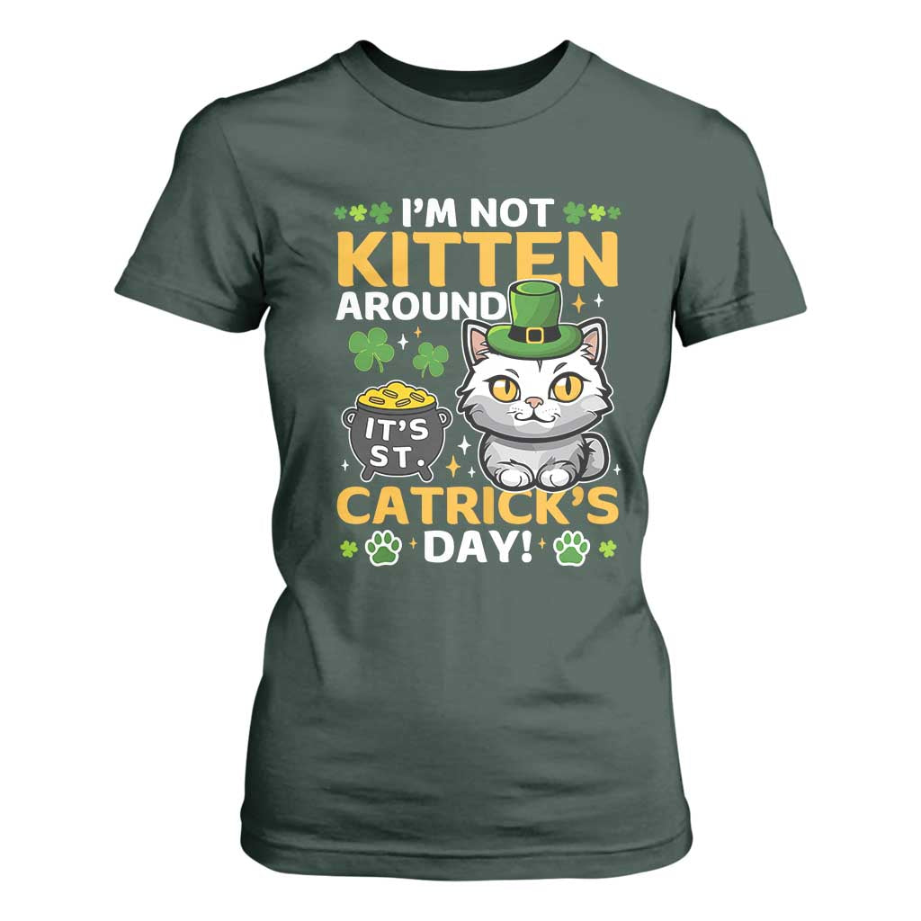 Cute Cat Leperchaun T Shirt For Women Im Not Kitten Around Catrick's Day St Patricks TS02 Dark Forest Green Print Your Wear