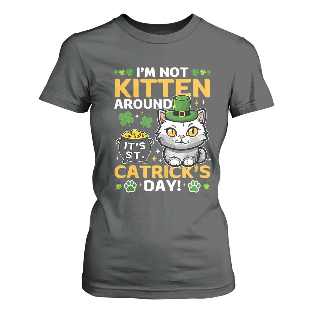 Cute Cat Leperchaun T Shirt For Women Im Not Kitten Around Catrick's Day St Patricks TS02 Dark Heather Print Your Wear
