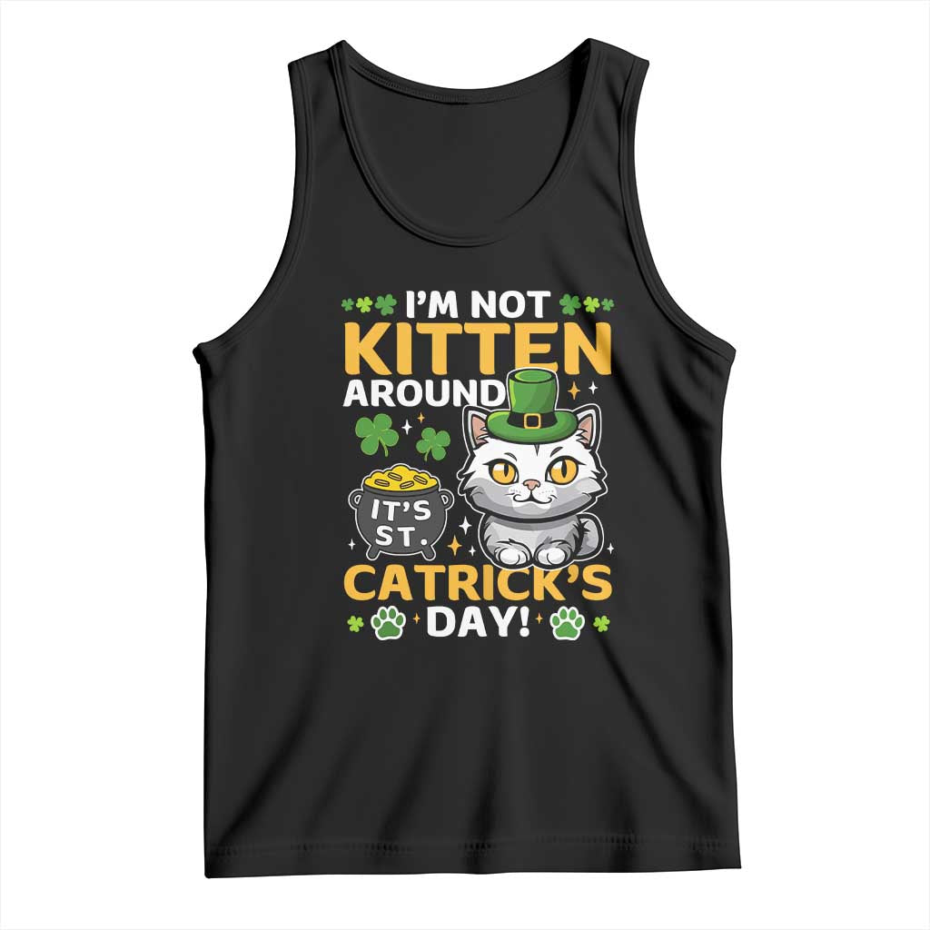 Cute Cat Leperchaun Tank Top Im Not Kitten Around Catrick's Day St Patricks TS02 Black Print Your Wear