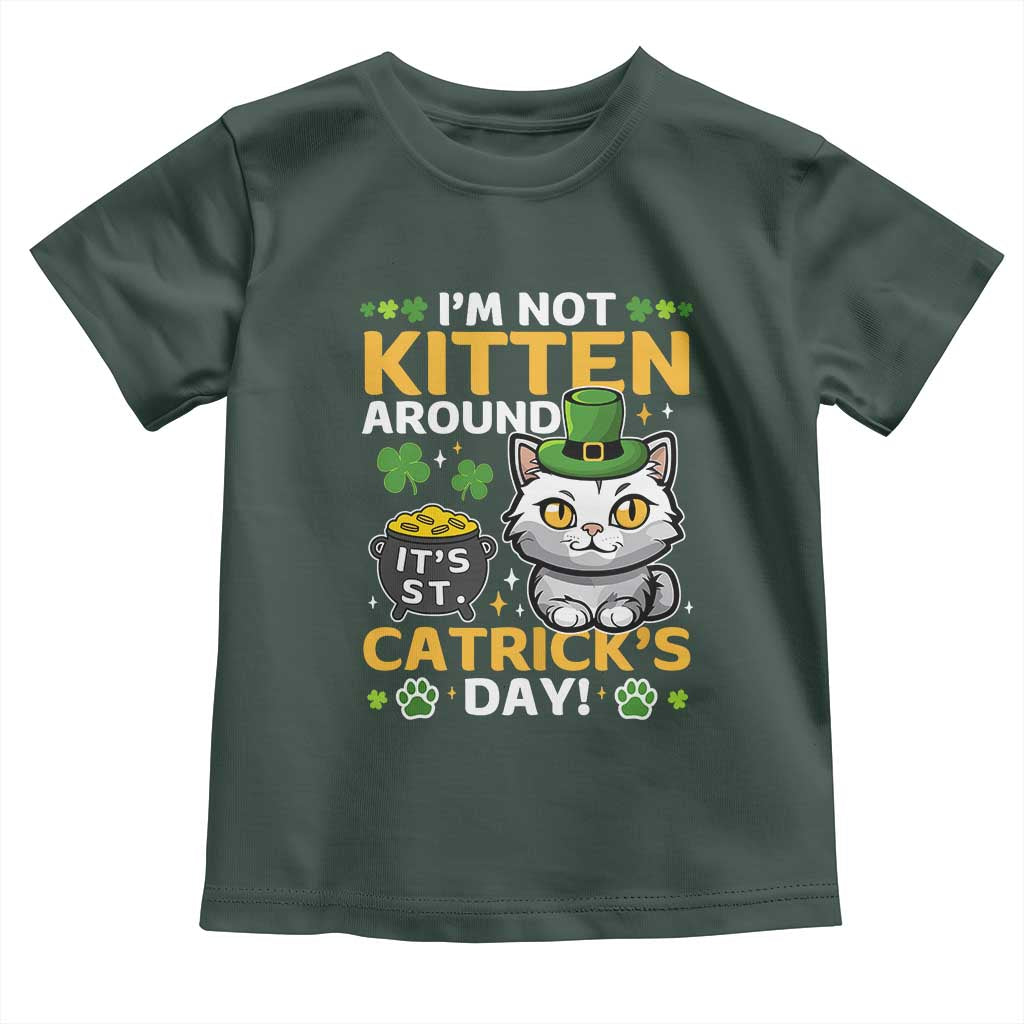 Cute Cat Leperchaun Toddler T Shirt Im Not Kitten Around Catrick's Day St Patricks TS02 Dark Forest Green Print Your Wear