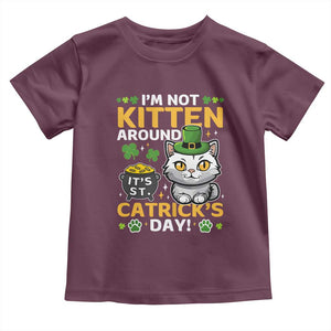 Cute Cat Leperchaun Toddler T Shirt Im Not Kitten Around Catrick's Day St Patricks TS02 Maroon Print Your Wear