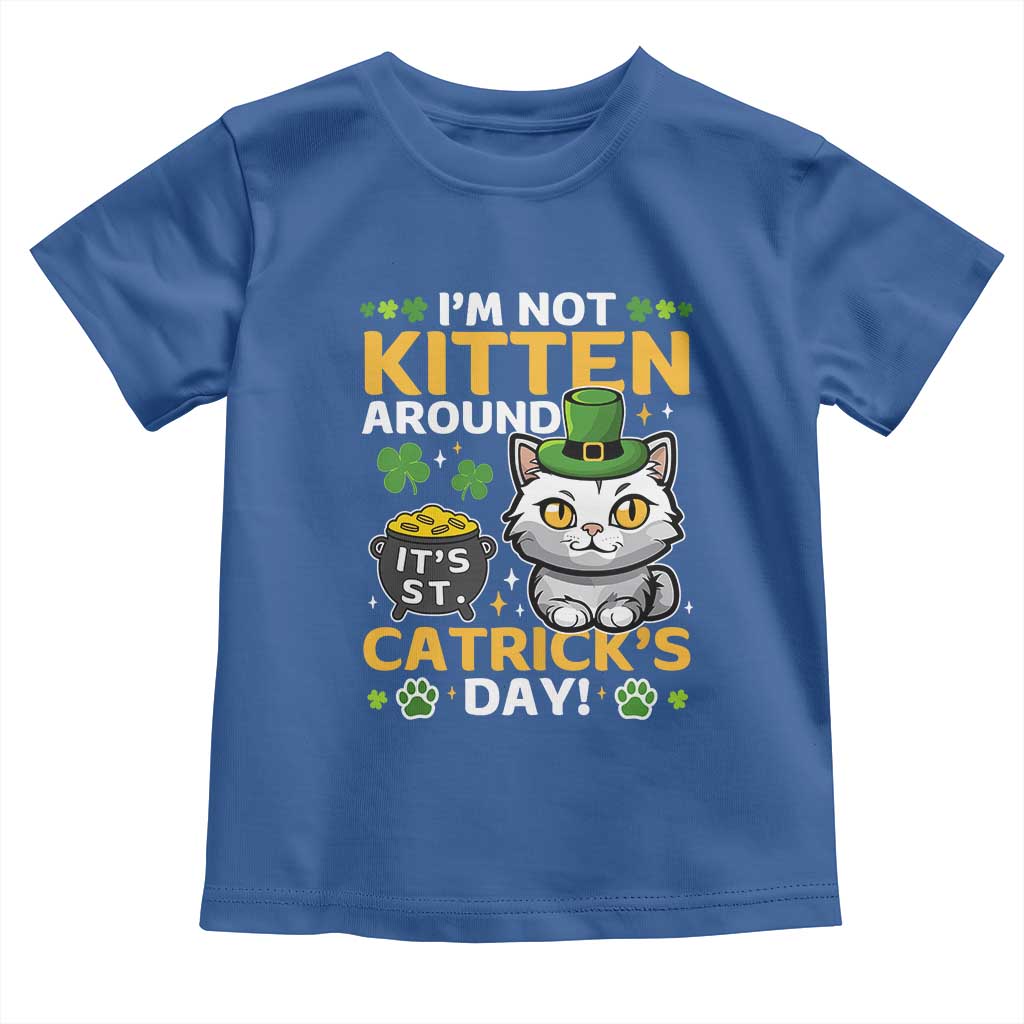 Cute Cat Leperchaun Toddler T Shirt Im Not Kitten Around Catrick's Day St Patricks TS02 Royal Blue Print Your Wear