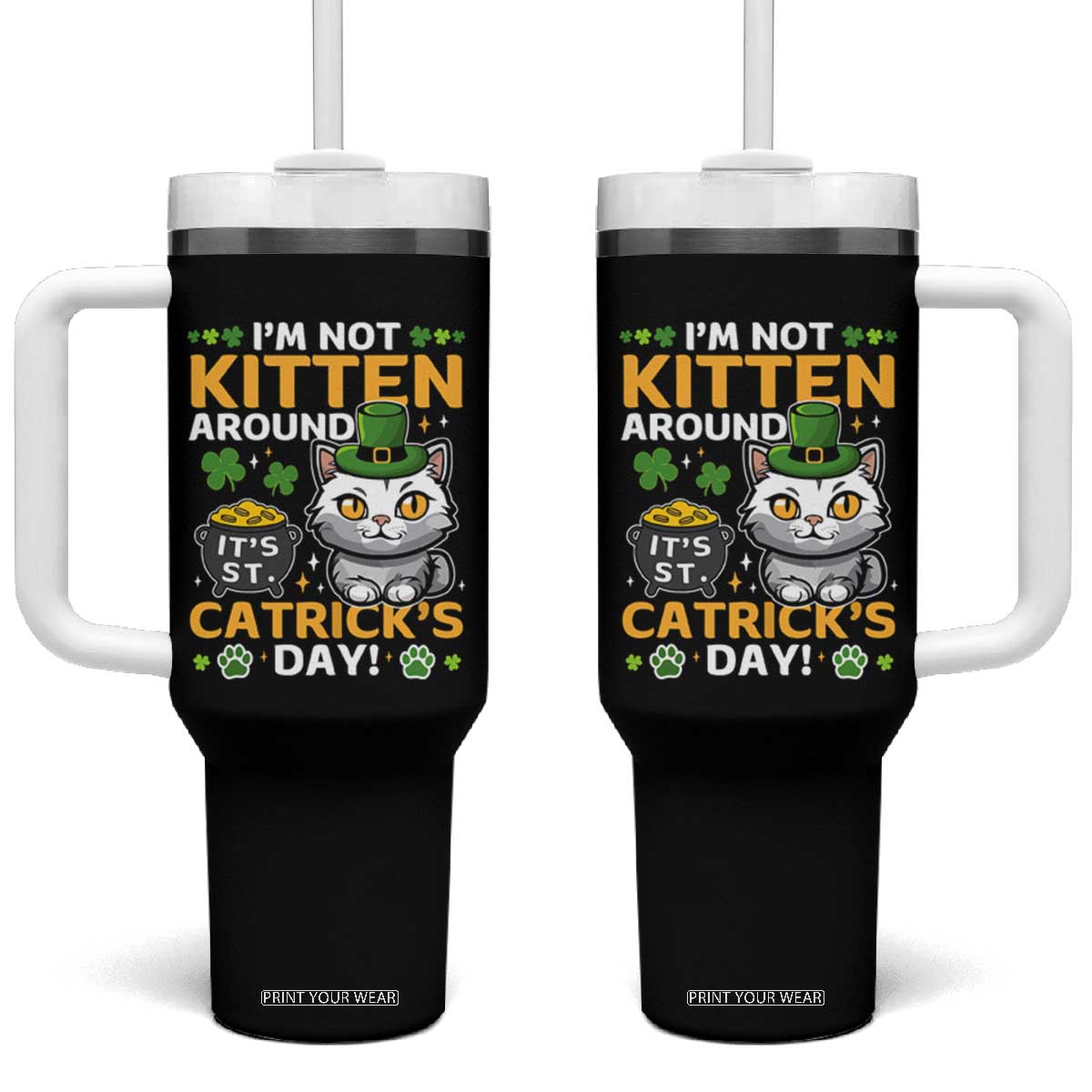 Cute Cat Leperchaun Tumbler With Handle Im Not Kitten Around Catrick's Day St Patricks TS02 One Size: 40 oz Black Print Your Wear