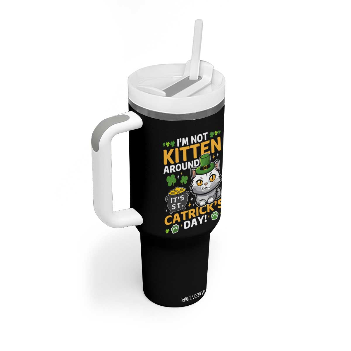 Cute Cat Leperchaun Tumbler With Handle Im Not Kitten Around Catrick's Day St Patricks TS02 Print Your Wear