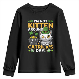 Cute Cat Leperchaun Youth Sweatshirt Im Not Kitten Around Catrick's Day St Patricks TS02 Black Print Your Wear