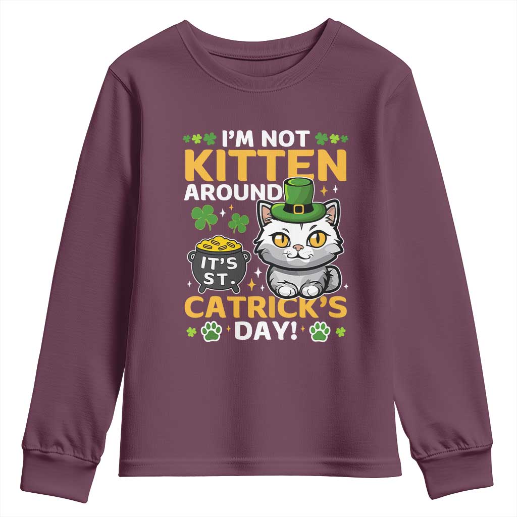 Cute Cat Leperchaun Youth Sweatshirt Im Not Kitten Around Catrick's Day St Patricks TS02 Maroon Print Your Wear