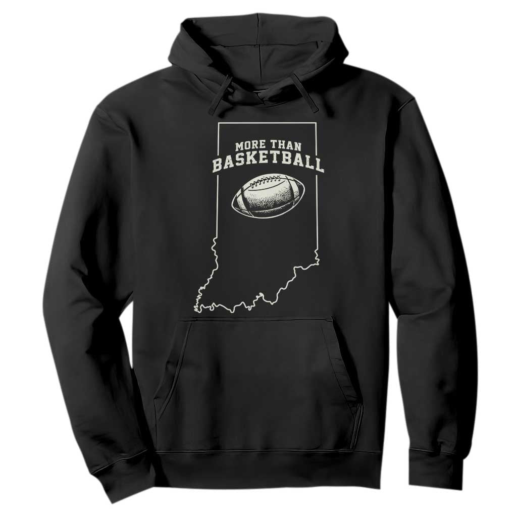 Indiana Football Era More Than Basketball Hoodie Hoosier State Fan Sports Pride TS02 Black Print Your Wear