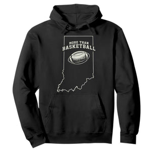 Indiana Football Era More Than Basketball Hoodie Hoosier State Fan Sports Pride TS02 Black Print Your Wear