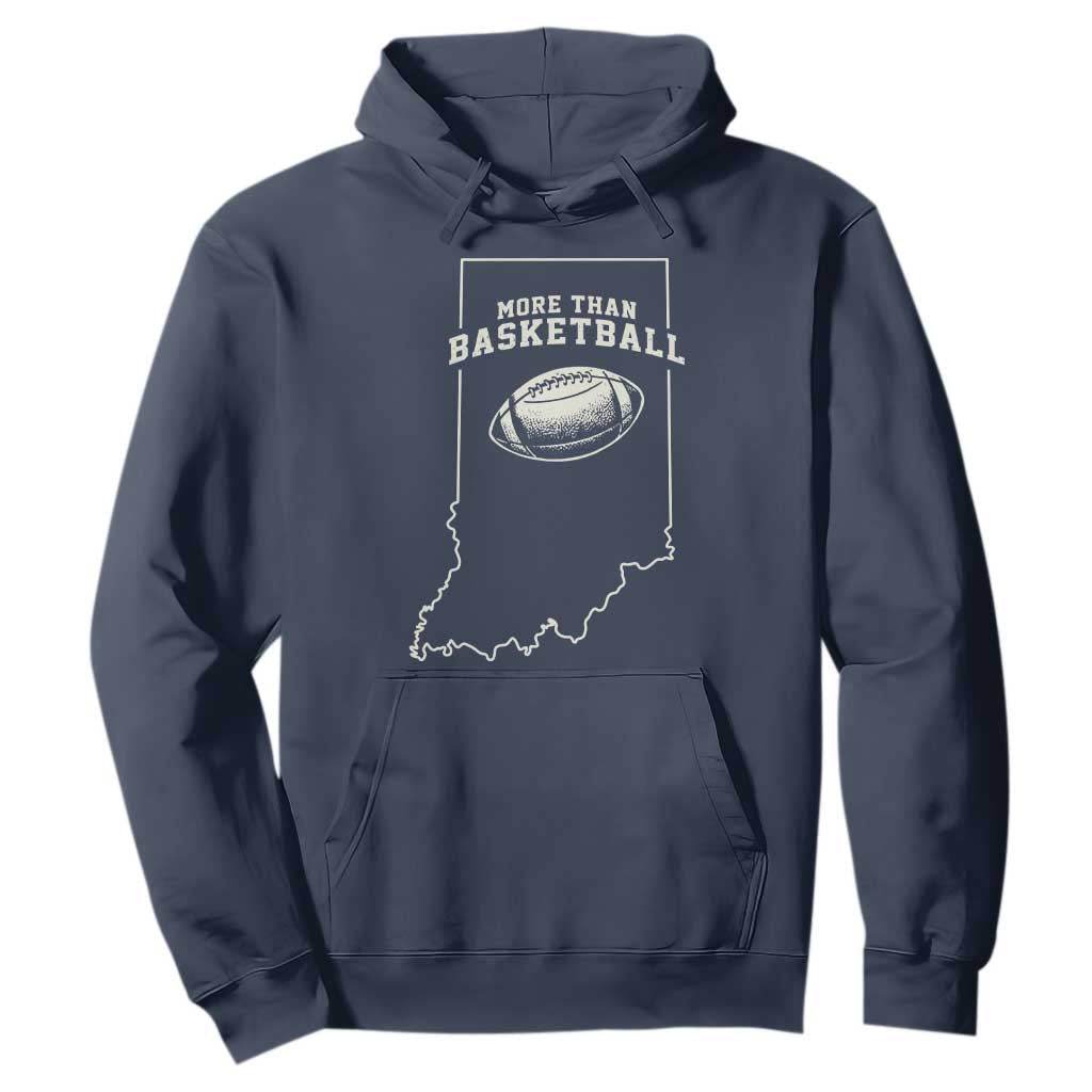 Indiana Football Era More Than Basketball Hoodie Hoosier State Fan Sports Pride TS02 Navy Print Your Wear