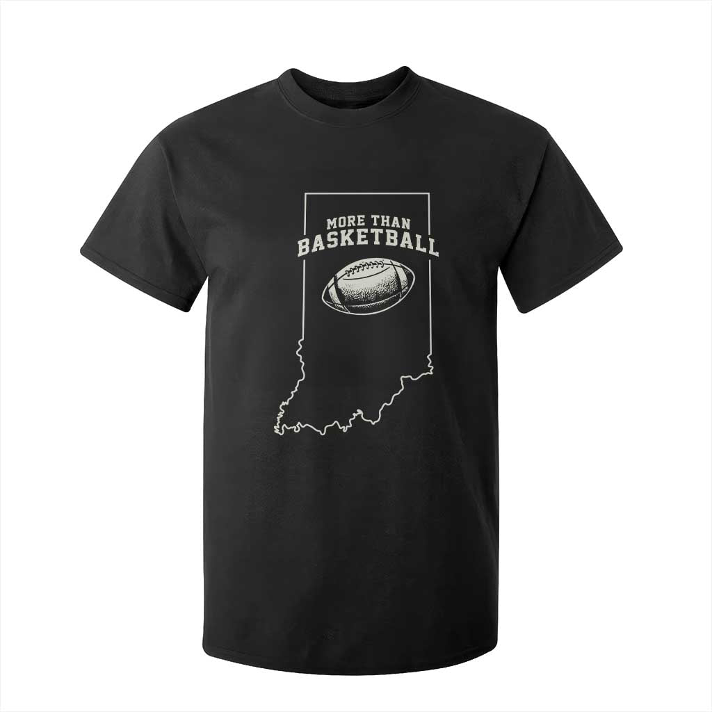 Indiana Football Era More Than Basketball T Shirt For Kid Hoosier State Fan Sports Pride TS02 Black Print Your Wear