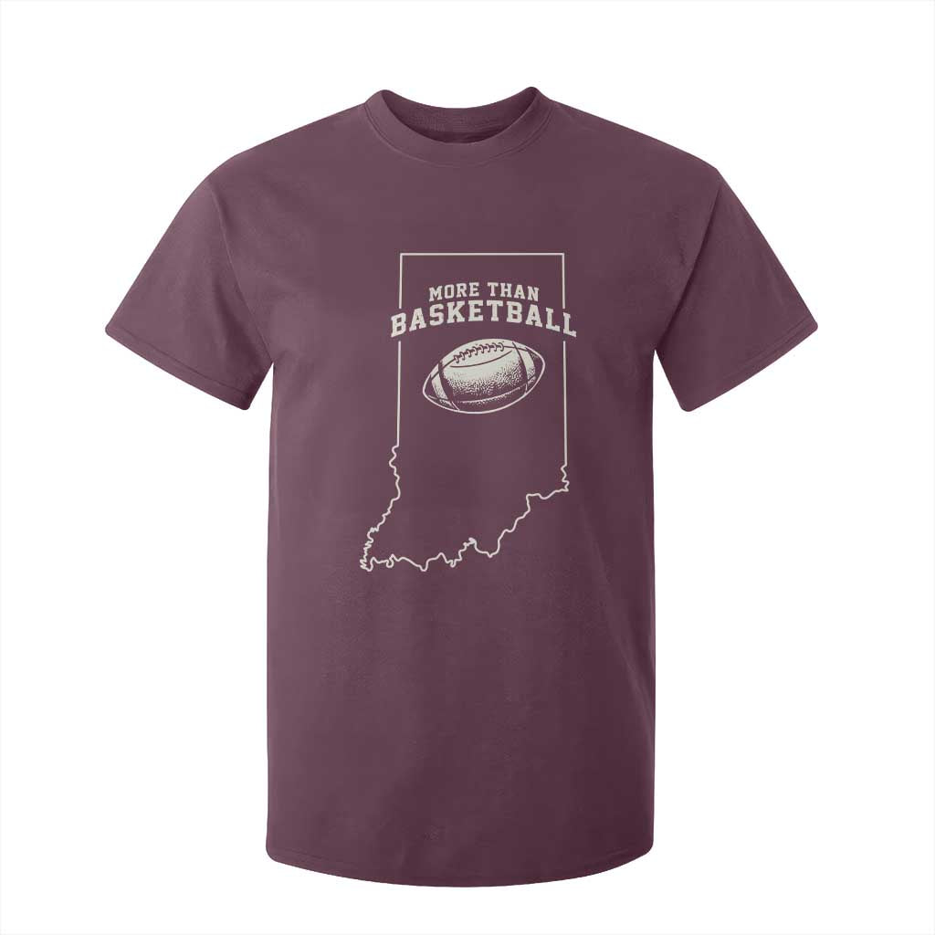 Indiana Football Era More Than Basketball T Shirt For Kid Hoosier State Fan Sports Pride TS02 Maroon Print Your Wear
