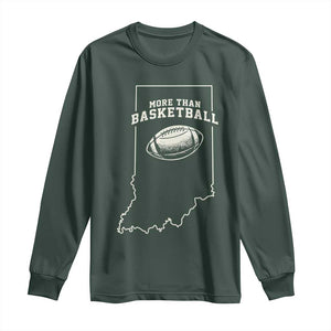 Indiana Football Era More Than Basketball Long Sleeve Shirt Hoosier State Fan Sports Pride TS02 Dark Forest Green Print Your Wear