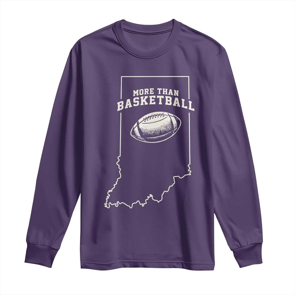Indiana Football Era More Than Basketball Long Sleeve Shirt Hoosier State Fan Sports Pride TS02 Purple Print Your Wear