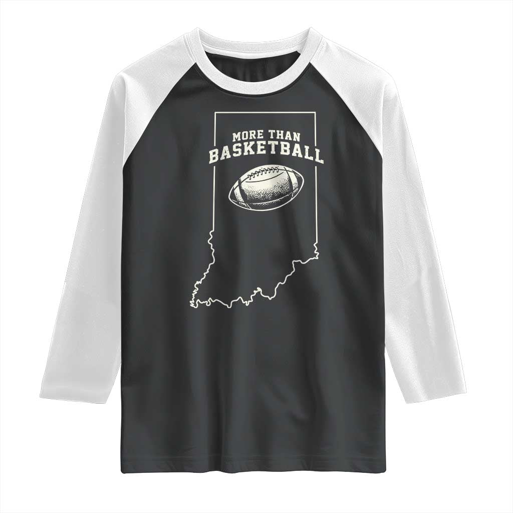 Indiana Football Era More Than Basketball Raglan Shirt Hoosier State Fan Sports Pride TS02 Black White Print Your Wear