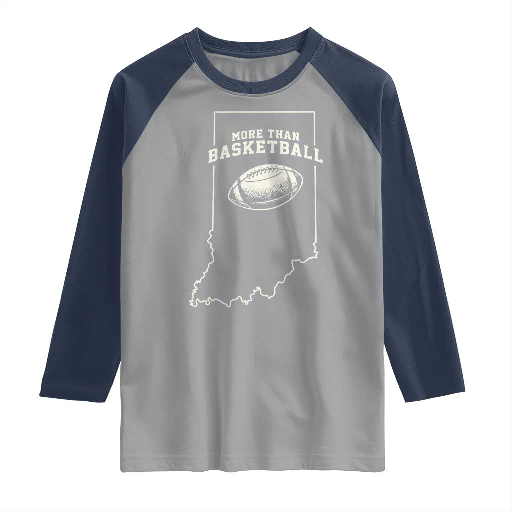 Indiana Football Era More Than Basketball Raglan Shirt Hoosier State Fan Sports Pride TS02 Sport Gray Navy Print Your Wear
