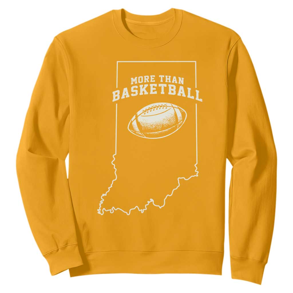 Indiana Football Era More Than Basketball Sweatshirt Hoosier State Fan Sports Pride TS02 Gold Print Your Wear