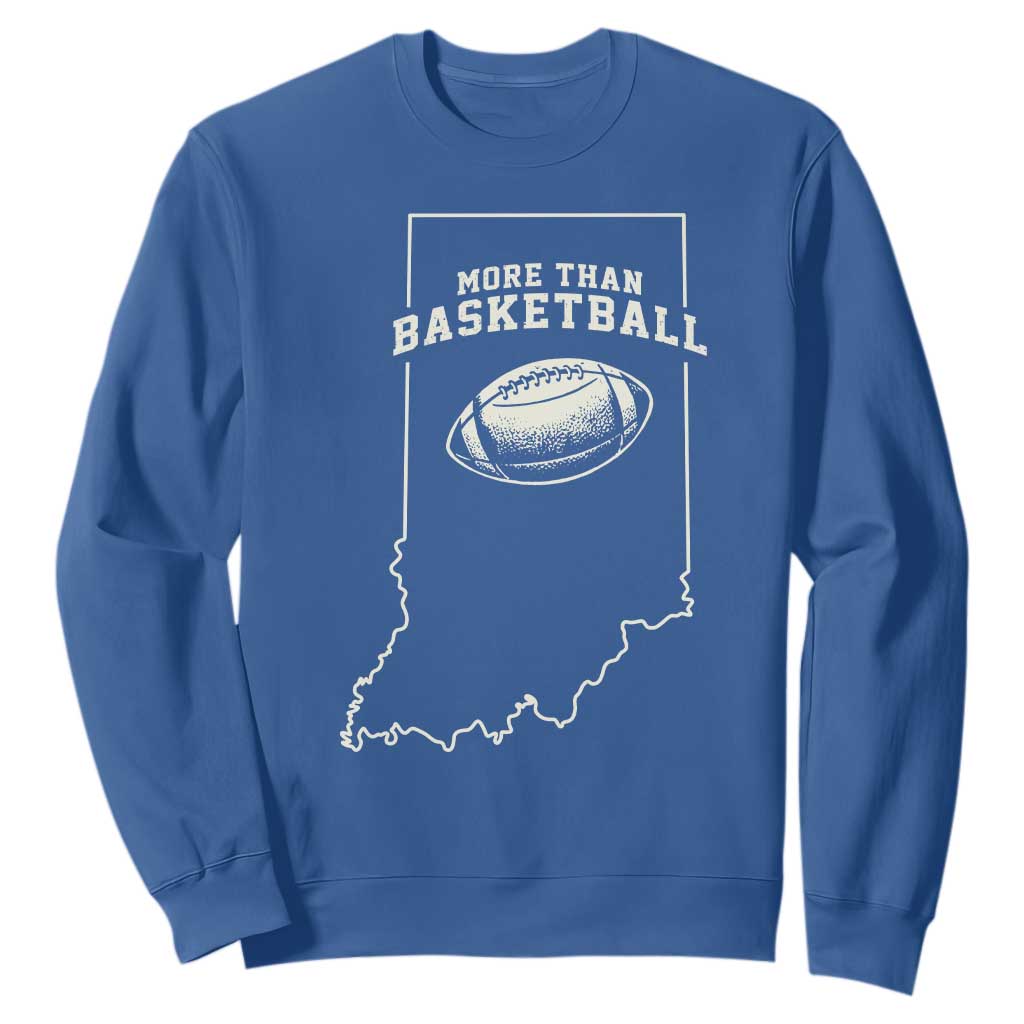 Indiana Football Era More Than Basketball Sweatshirt Hoosier State Fan Sports Pride TS02 Royal Blue Print Your Wear