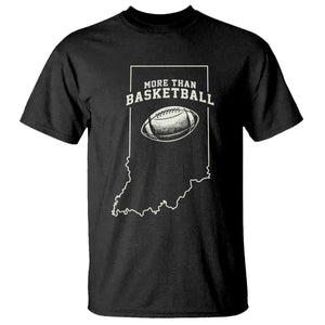 Indiana Football Era More Than Basketball T Shirt Hoosier State Fan Sports Pride TS02 Black Print Your Wear