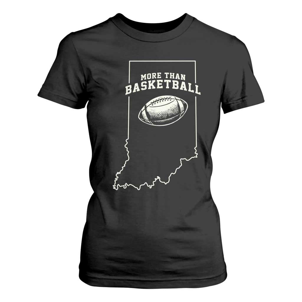 Indiana Football Era More Than Basketball T Shirt For Women Hoosier State Fan Sports Pride TS02 Black Print Your Wear