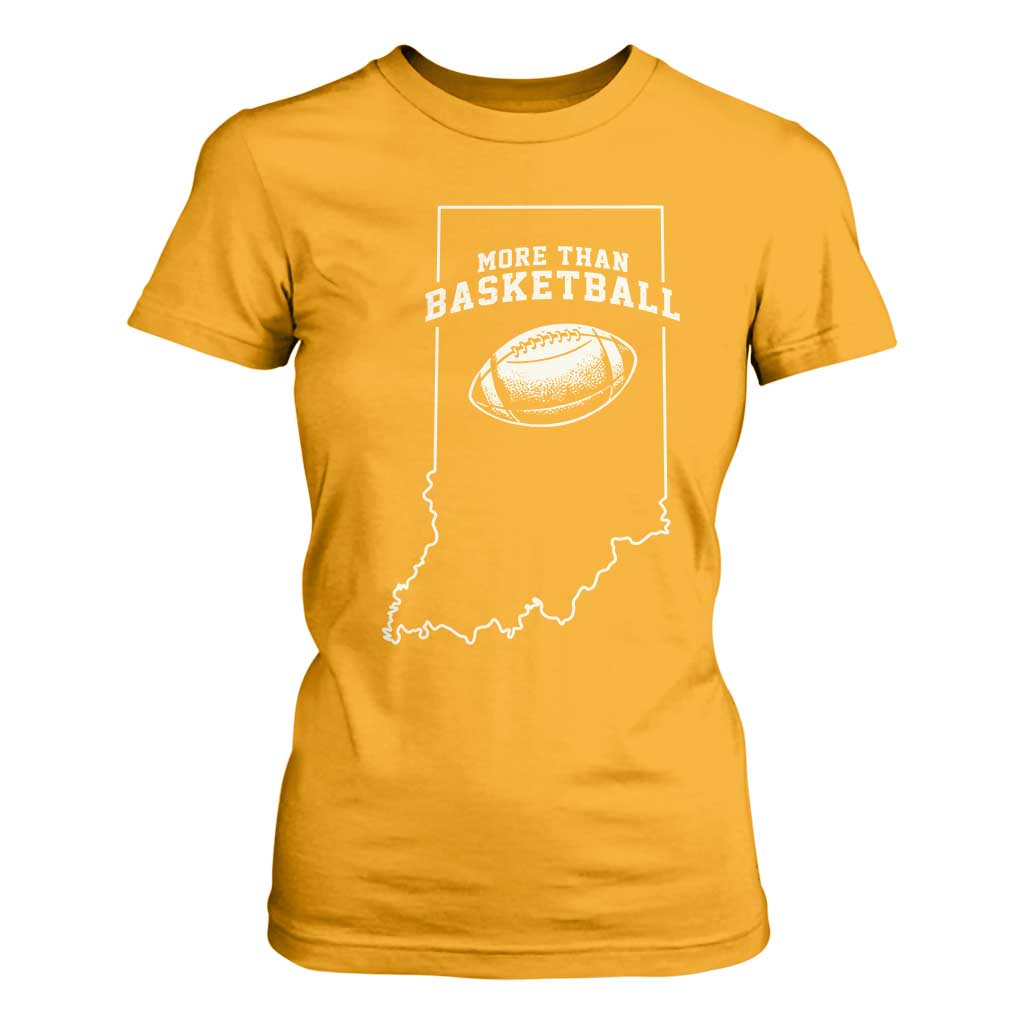 Indiana Football Era More Than Basketball T Shirt For Women Hoosier State Fan Sports Pride TS02 Gold Print Your Wear