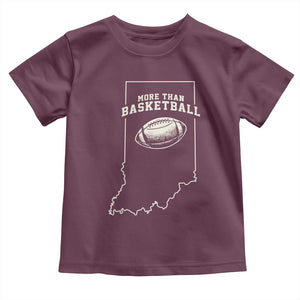 Indiana Football Era More Than Basketball Toddler T Shirt Hoosier State Fan Sports Pride TS02 Maroon Print Your Wear